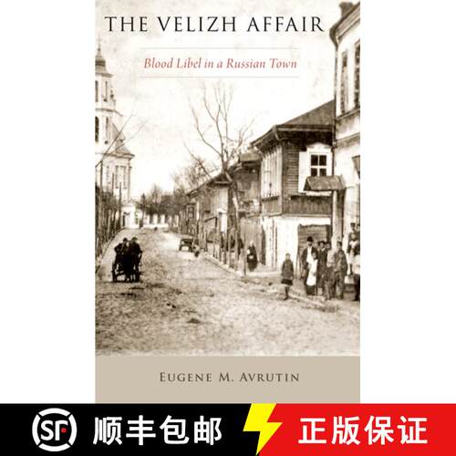 【3-4周达】The Velizh Affair: Blood Libel in a Russian Town [9780197645338]