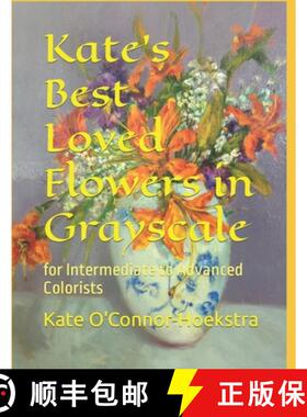 【3-4周达】Kate's Best Loved Flowers in  Grayscale: for Intermediate to Advanced Colorists [9780578282695]