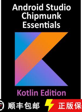【3-4周达】Android Studio Chipmunk Essentials - Kotlin Edition: Developing Android Apps Using Android... [9781951442453]