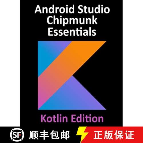 【3-4周达】Android Studio Chipmunk Essentials - Kotlin Edition: Developing Android Apps Using Android... [9781951442453]