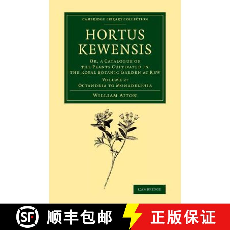 【3-4周达】Hortus Kewensis: Or, a Catalogue of the Plants Cultivated in the Royal Botanic Garden at K... [9781108069687]