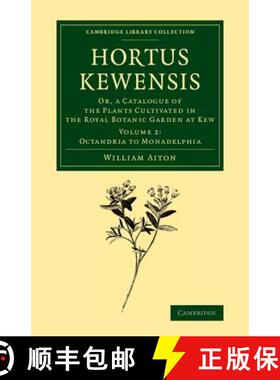 【3-4周达】Hortus Kewensis: Or, a Catalogue of the Plants Cultivated in the Royal Botanic Garden at K... [9781108069687]