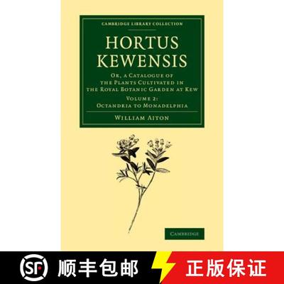 【3-4周达】Hortus Kewensis: Or, a Catalogue of the Plants Cultivated in the Royal Botanic Garden at K... [9781108069687]