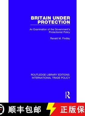 【3-4周达】Britain Under Protection : An Examination of the Government's Protectionist Policy [9781138297050]