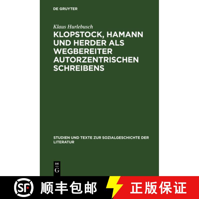 【4周达】Klopstock, Hamann und Herder als Wegbereiter autorzentrischen Schreibens: Ein philologischer... [9783484350861]