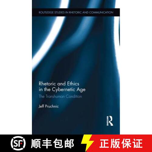 【3-4周达】Rhetoric and Ethics in the Cybernetic Age : The Transhuman Condition [9781138218741]