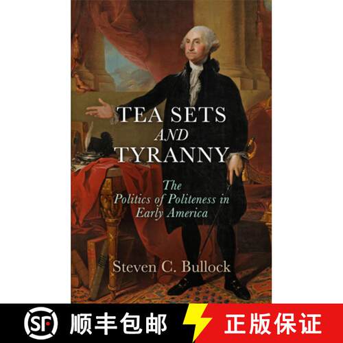 【3-4周达】精装 Tea Sets and Tyranny – The Politics of Politeness in Early America [9780812248609]