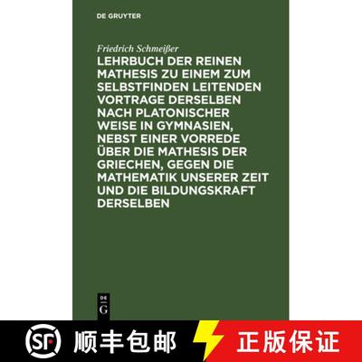 【3-4周达】Lehrbuch Der Reinen Mathesis Zu Einem Zum Selbstfinden Leitenden Vortrage Derselben Nach P... [9783111238210]