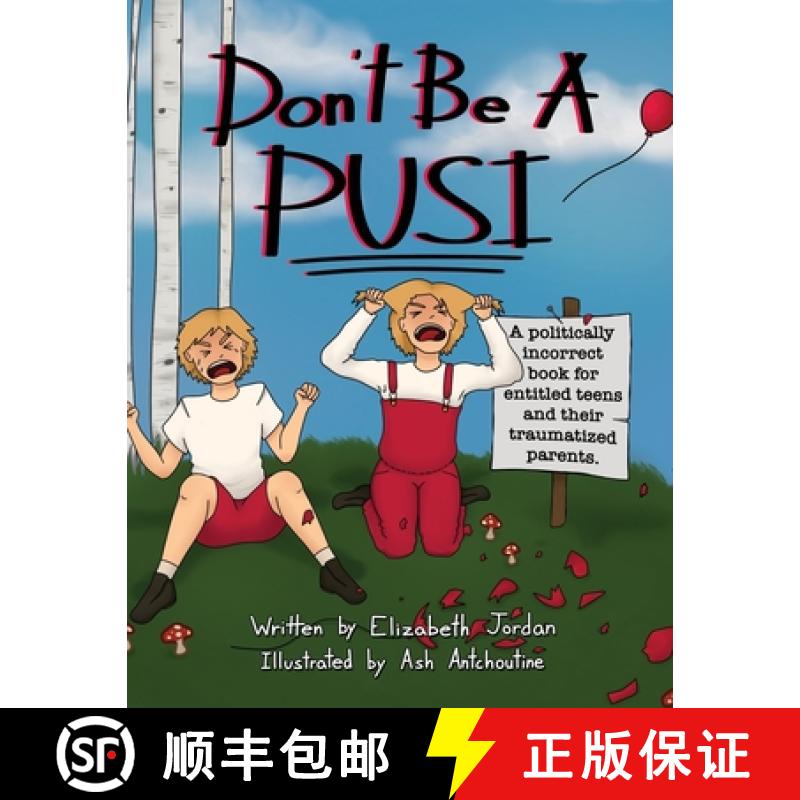 【2-3周达】Don't Be a Pusi: A Politically Incorrect Book for Entitled Teens and Their Traumatized Par... [9781665719292]
