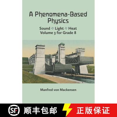 【3-4周达】A Phenomena-Based Physics, Volume III: Sound, Light, Heat, Hydraulics, Hydrostatics, Aerom... [9781943582242]