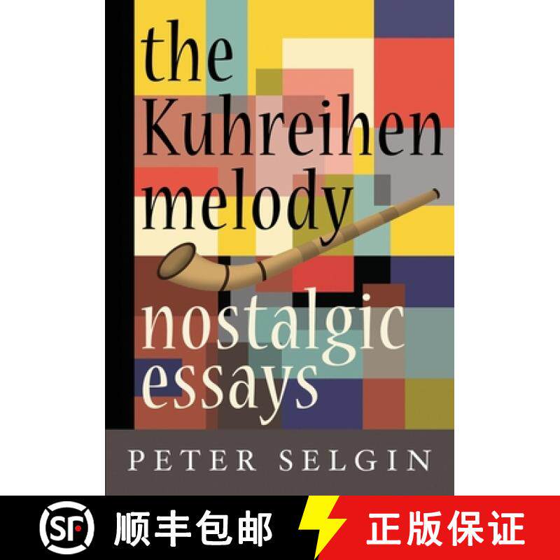 【3-4周达】The Kuhreihen Melody : Nostalgic Essays by Peter Selgin [9781947175167]