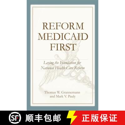 【3-4周达】Reform Medicaid First:: Laying the Foundation for National Health Care Reform [9780844743165]
