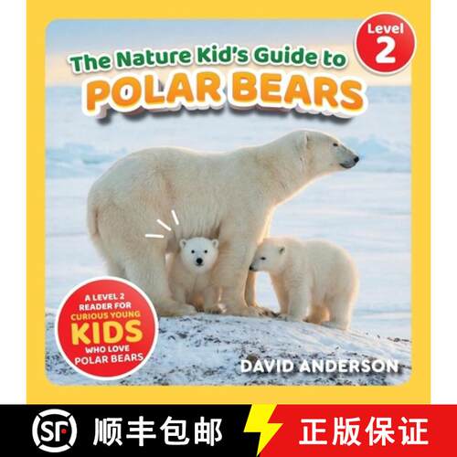 【3-4周达】The Nature Kid's Guide to Polar Bears: A Level 2 Reader for Curious Young Kids Who Love Po... [9798898181758]