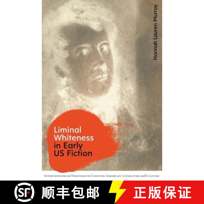 【3-4周达】Liminal Whiteness in Early U.S. Fiction [9781474481731]