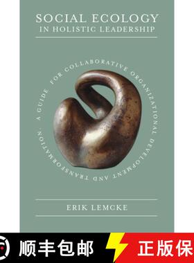 【3-4周达】Social Ecology in Holistic Leadership: A Guide for Collaborative Organizational Developmen... [9781800438439]