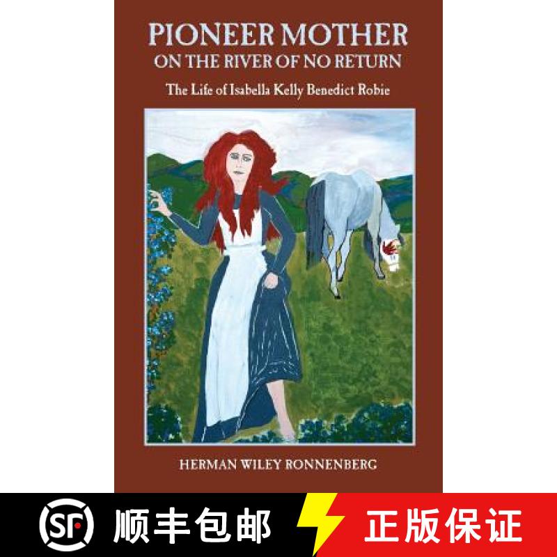【3-4周达】Pioneer Mother on the River of No Return: The Life of Isabella Kelly Benedict Robie [9780981840840]