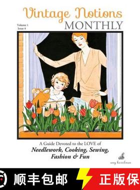 预订 Vintage Notions Monthly - Issue 4: A Guide Devoted to the Love of Needlework, Cooking, Sewing, F... [9780692671610]