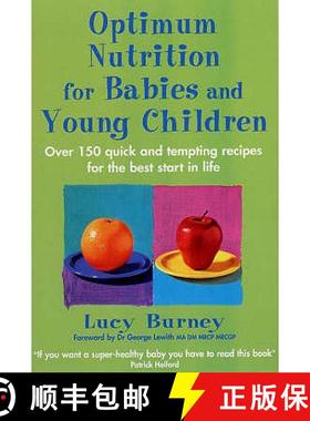 【3-4周达】Optimum Nutrition For Babies & Young Children: Over 150 quick and tempting recipes for the... [9780749926229]