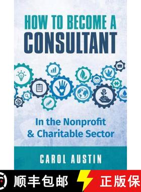 预订 How To Become A Consultant In the Nonprofit and Charitable Sector [9780995815810]