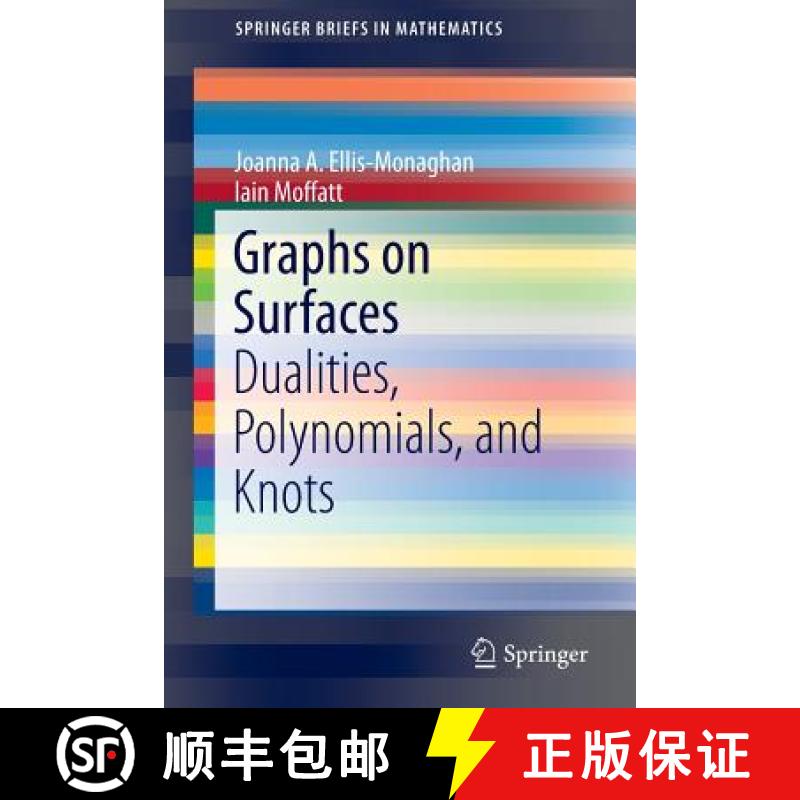【4周达】Graphs on Surfaces : Dualities, Polynomials, and Knots [9781461469704]