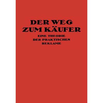 【4周达】Der Weg Zum Käufer : Eine Theorie der Praktischen Reklame [9783642897115]