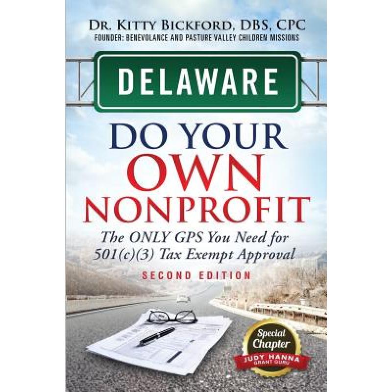 【4周达】Delaware Do Your Own Nonprofit: The Only GPS You Need For 501c3 Tax Exempt Approval[9781633082915]