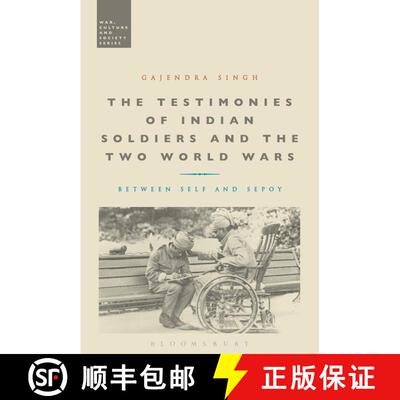 【3-4周达】The Testimonies of Indian Soldiers and the Two World Wars: Between Self and Sepoy [9781474247870]