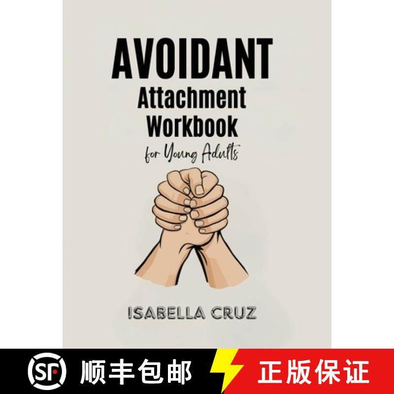 预订 Avoidant Attachment Workbook for Young Adults: Conquer the Fear of Closeness, Recognize Deactiva... [9798330533633]
