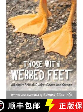 【3-4周达】Those with Webbed Feet: All about British Ducks, Geese and Swans [9781908241573]