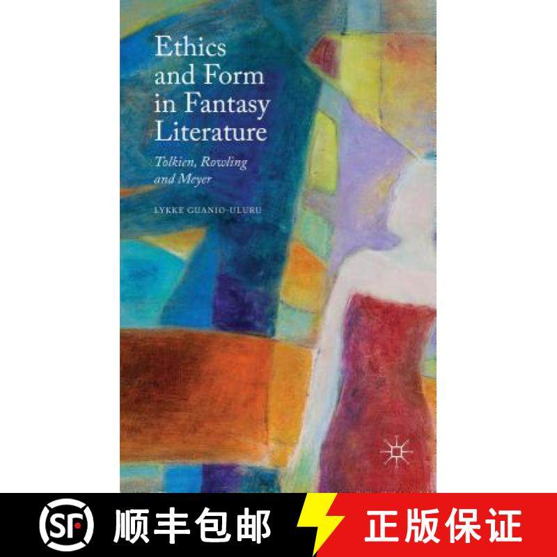 【3-4周达】Ethics and Form in Fantasy Literature: Tolkien, Rowling and Meyer [9781137469687]