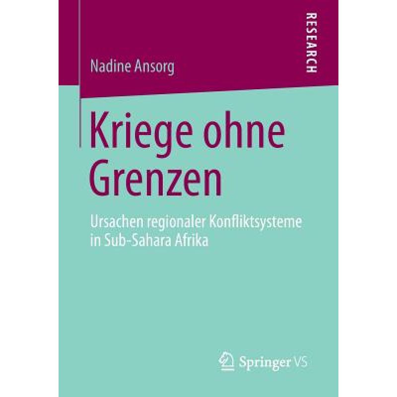 【4周达】Kriege ohne Grenzen : Ursachen regionaler Konfliktsysteme in Sub-Sahara Afrika [9783658025281] 书籍/杂志/报纸 科学技术类原版书 原图主图