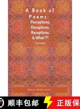预订 Poetry: Perceptions, Deceptions, Receptions, & What? [9781304654458]