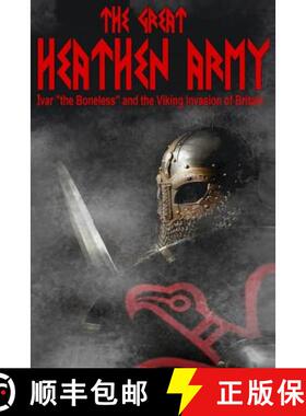 【3-4周达】The Great Heathen Army: Ivar the Boneless and the Viking invasion of Britain [9780993045516]