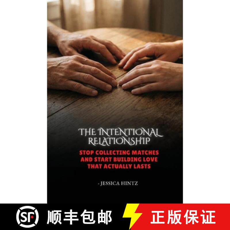 【3-4周达】The Intentional Relationship : Stop Collecting Matches and Start Building Love That Actual... [9798256002589]