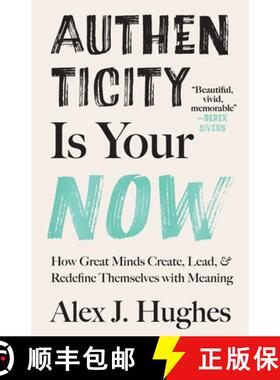 【3-4周达】Authenticity Is Your Now: How Great Minds Create, Lead, and Redefine Themselves with Meaning [9798990919228]
