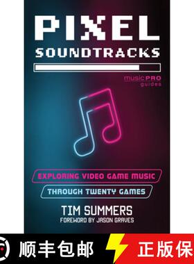 预订 Pixel Soundtracks : Exploring Video Game Music through Twenty Games [9781538192764]