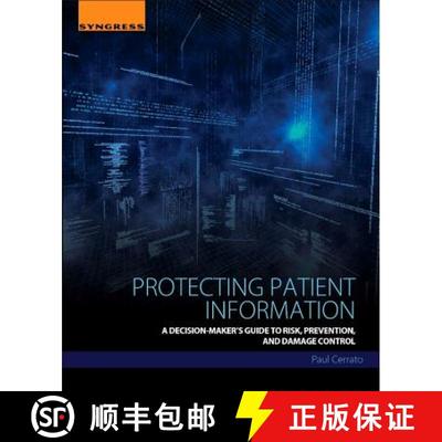 【3-4周达】Protecting Patient Information: A Decision-Maker's Guide to Risk, Prevention, and Damage C... [9780128043929]