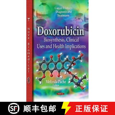 【3-4周达】精装 Doxorubicin: Biosynthesis, Clinical Uses and Health Implications [9781631172335]