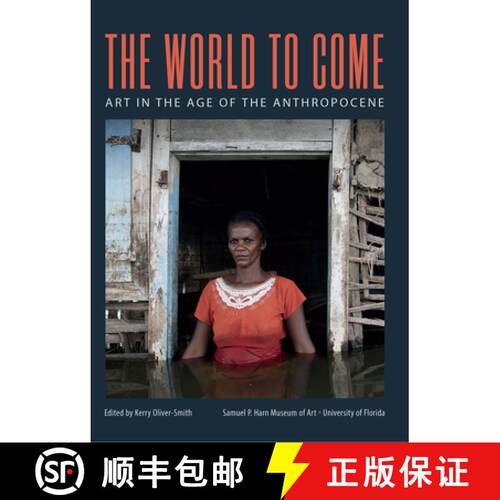 【3-4周达】The World to Come: Art in the Age of the Anthropocene [9780983308584]