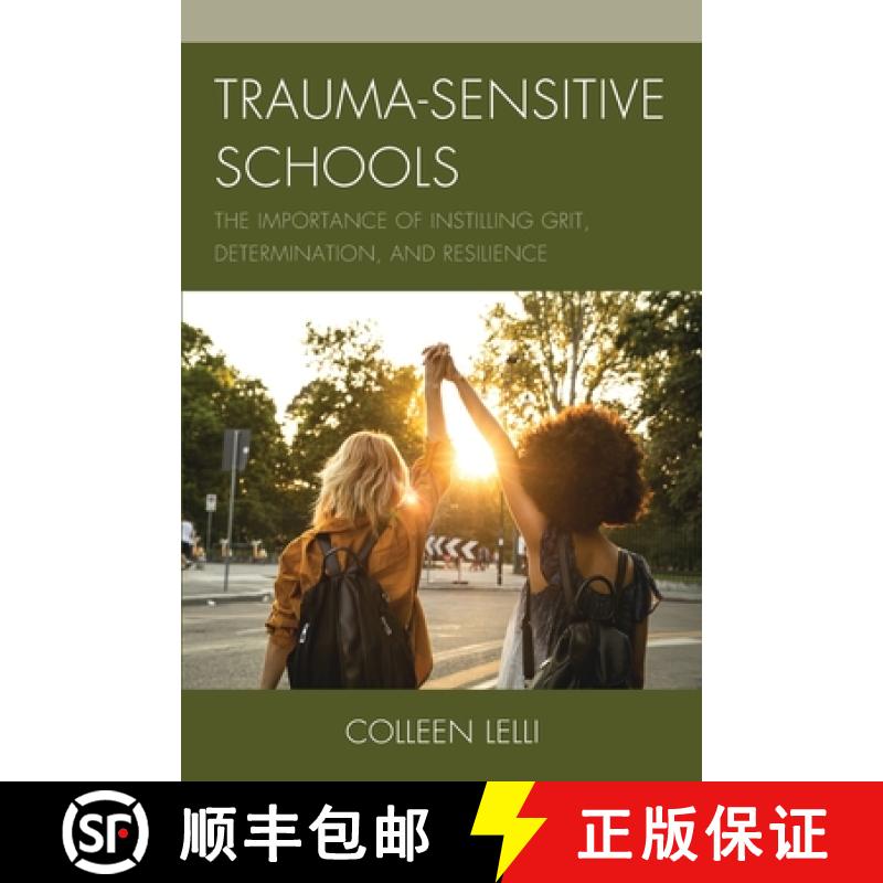 【3-4周达】Trauma-Sensitive Schools : The Importance of Instilling Grit, Determination, and Resilience [9781475849233]