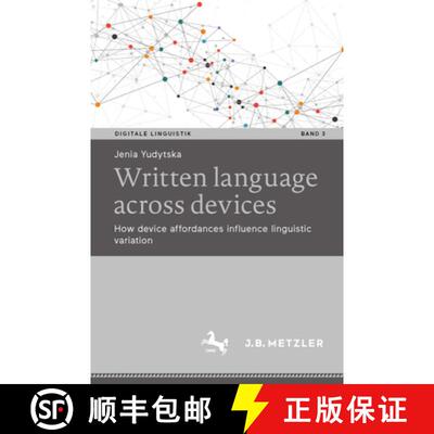 【3-4周达】Written language across devices: How device affordances influence linguistic variation [9783662716168]