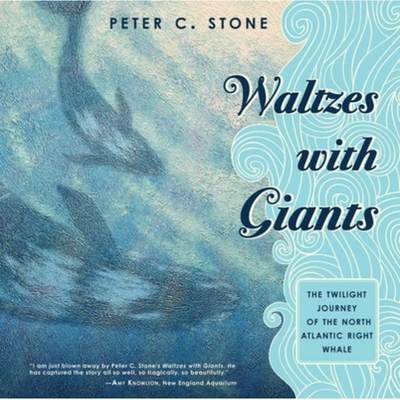 【4周达】Waltzes with Giants: The Twilight Journey of the North Atlantic Right Whale [9781620871065]