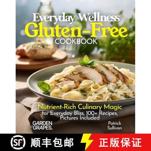 【3-4周达】Everyday Wellness Gluten-Free Cookbook: Nutrient-Rich Culinary Magic for Everyday Bliss, 1... [9798869293404]