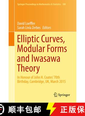 【3-4周达】Elliptic Curves, Modular Forms and Iwasawa Theory : In Honour of John H. Coates' 70th Birt... [9783319450315]