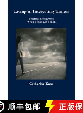 预订 Living in Interesting Times: Practical Energywork When Times Get Tough [9780984695140]