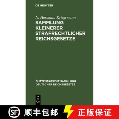【3-4周达】Sammlung Kleinerer Strafrechtlicher Reichsgesetze: Text-Ausgabe Mit Anmerkungen Und Sachre... [9783111228358]