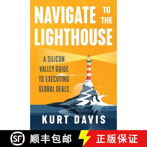 【3-4周达】Navigate To The Lighthouse: A Silicon Valley Guide to Executing Global Deals [9781544530338]