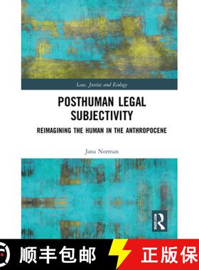 【3-4周达】Posthuman Legal Subjectivity: Reimagining the Human in the Anthropocene [9780367518721]