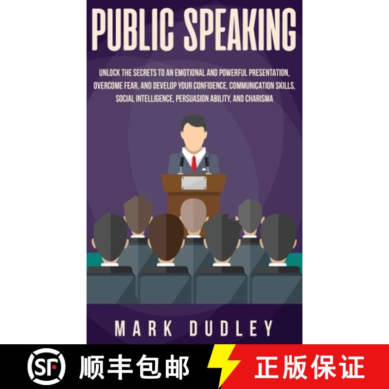 【3-4周达】Public Speaking: Unlock the Secrets to an Emotional and Powerful Presentation, Overcome Fe... [9781952191145]