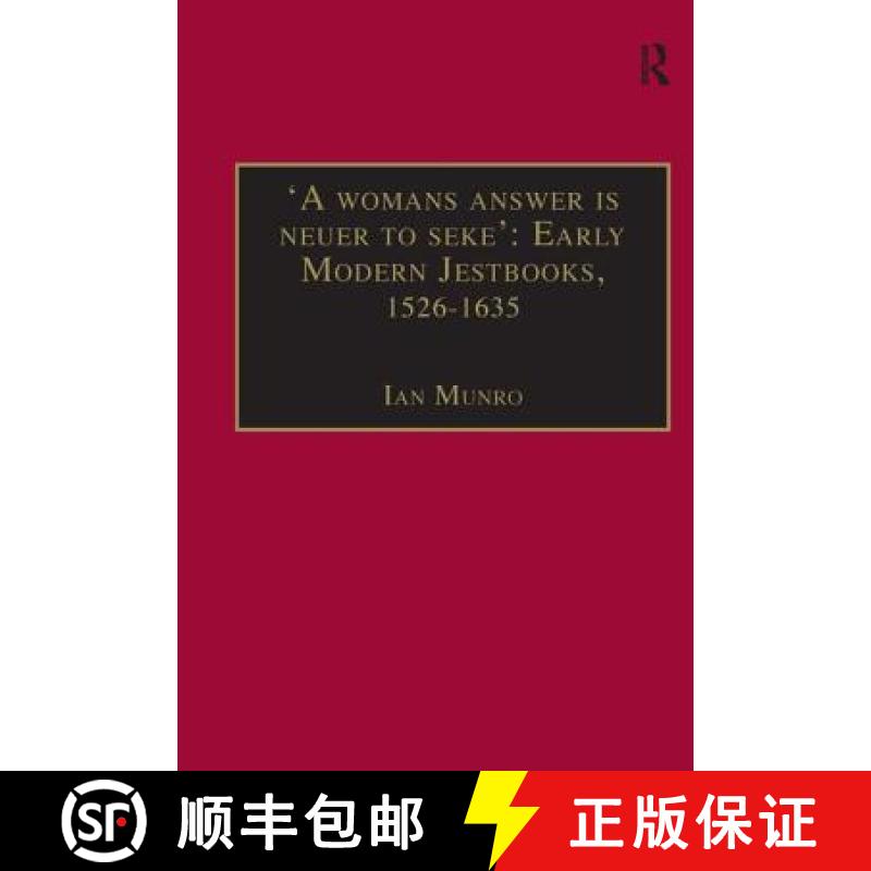 【3-4周达】'A womans answer is neuer to seke': Early Modern Jestbooks, 1526–1635: Essential Works fo... [9780754651703]